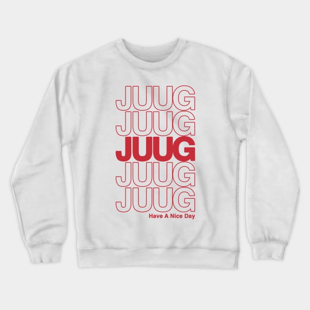 Juug - Have A Nice Day Shirt Crewneck Sweatshirt by blastofftees